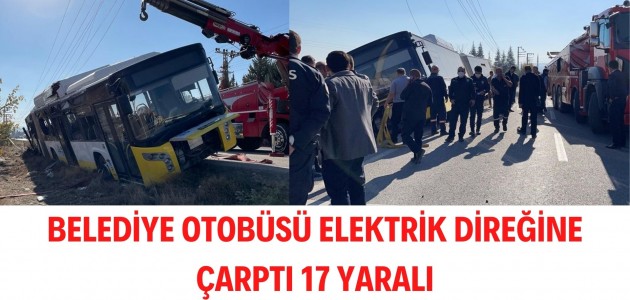  Konya'da belediye otobüsü elektrik direğine çarptı 17 kişi yaralandı