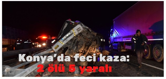  Konya'da feci kaza: 2 ölü,5 yaralı 