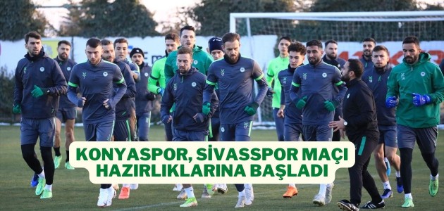  Konyaspor, Sivasspor maçı hazırlıklarına başladı