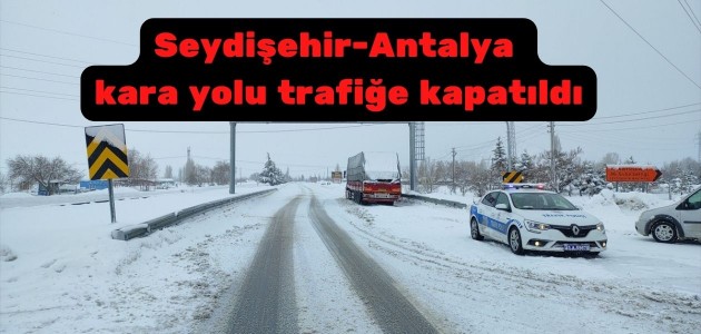  Seydişehir-Antalya kara yolu trafiğe kapatıldı