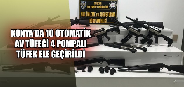 Konya'da 10 otomatik av tüfeği, 4 pompalı tüfek ele geçirildi
