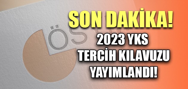  SON DAKİKA! 2023 YKS TERCİH KILAVUZU YAYIMLANDI!