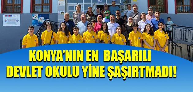  KONYA’NIN EN  BAŞARILI DEVLET OKULU YİNE ŞAŞIRTMADI!