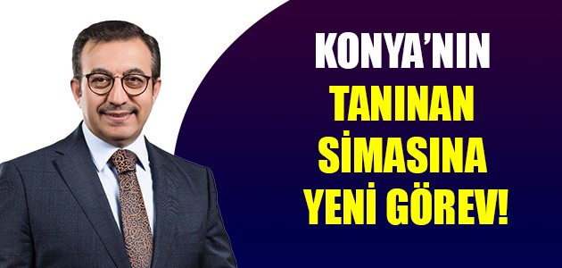  KONYA’NIN TANINAN SİMASINA YENİ GÖREV!