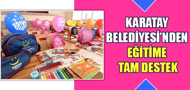  KARATAY BELEDİYESİ’NDEN EĞİTİME TAM DESTEK