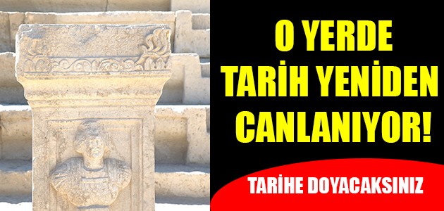   O YERDE TARİH YENİDEN CANLANIYOR! TARİHE DOYACAKSINIZ