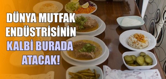  TÜRKİYE DÜNYA MUTFAĞINI AĞIRLAYACAK!