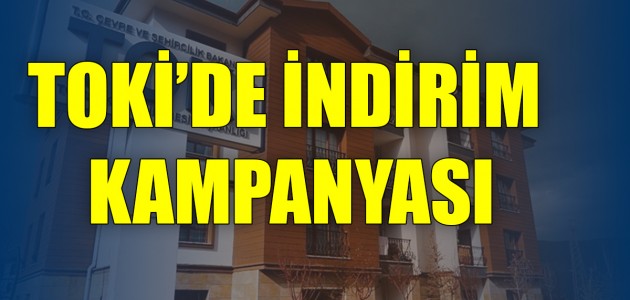  Toki'de indirim kampanyası