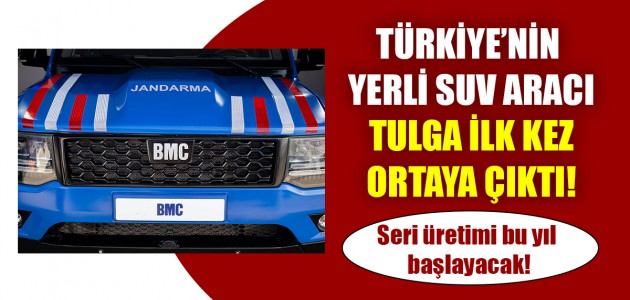  TÜRKİYE’NİN YERLİ SUV ARACI TULGA İLK KEZ ORTAYA ÇIKTI!