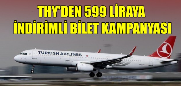  THY'DEN 599 LİRAYA İNDİRİMLİ BİLET KAMPANYASI