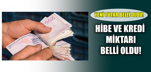  YENİ TUTAR BELLİ OLDU! HİBE VE KREDİ MİKTARI BELLİ OLDU!