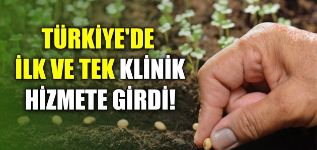  TÜRKİYE'DE İLK VE TEK KLİNİK HİZMETE GİRDİ!