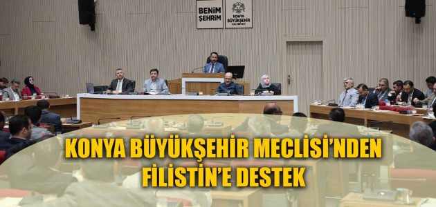  KONYA BÜYÜKŞEHİR MECLİSİ’NDEN FİLİSTİN’E DESTEK 