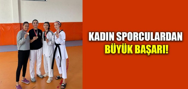  KADIN SPORCULARDAN BÜYÜK BAŞARI!