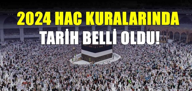  2024 HAC KURALARINDA TARİH BELLİ OLDU!