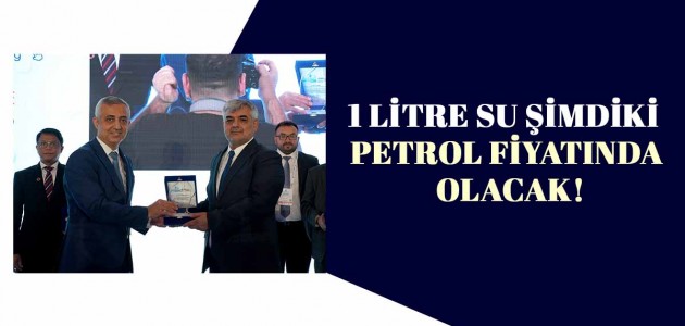  1 LİTRE SU ŞİMDİKİ PETROL FİYATINDA OLACAK