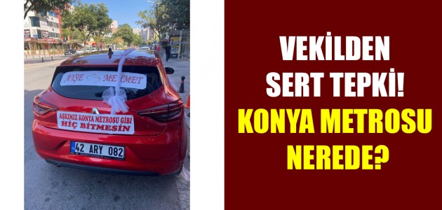  VEKİLDEN SERT TEPKİ! KONYA METROSU NEREDE?