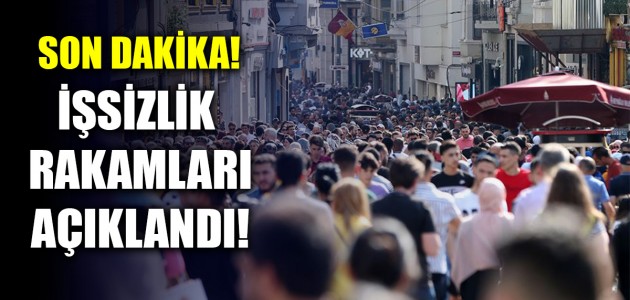  SON DAKİKA! İŞSİZLİK RAKAMLARI AÇIKLANDI!