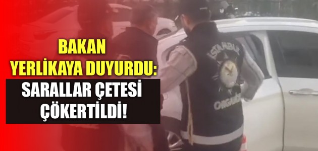  BAKAN YERLİKAYA DUYURDU: SARALLAR ÇETESİ ÇÖKERTİLDİ!