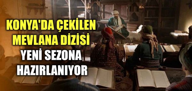 Konya'da çekilen Mevlana dizisi yeni sezona hazırlanıyor