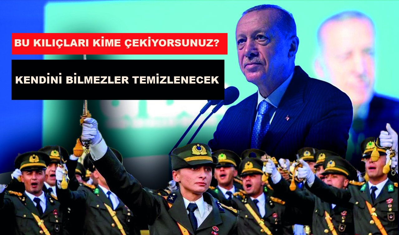 Cumhurbaşkanı Erdoğan: Bu kılıçları kime çekiyorsunuz? 